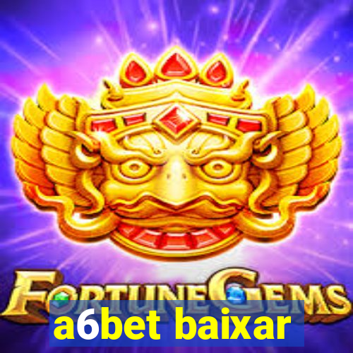 a6bet baixar